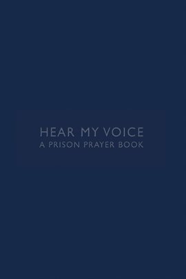 Cover image for Hear My Voice: A Prison Prayer Book