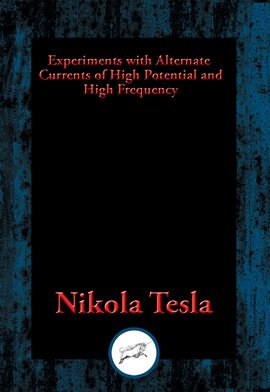 Imagen de portada para Experiments with Alternate Currents of High Potential and High Frequency