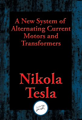 Cover image for A New System of Alternating Current Motors and Transformers