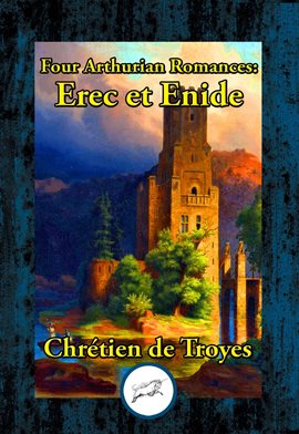 Cover image for Four Arthurian Romances: Erec et Enide