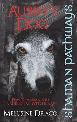 Imagen de portada para Shaman Pathways - Aubry's Dog: Power Animals In Traditional Witchcraft