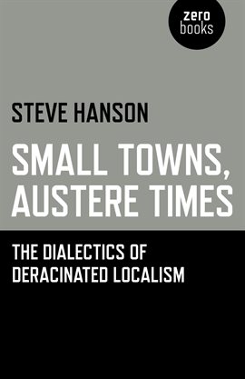 Cover image for Small Towns, Austere Times