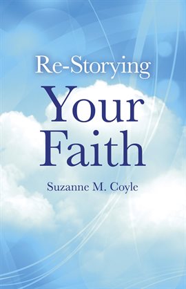 Cover image for Re-Storying Your Faith