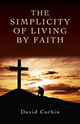 Cover image for The Simplicity of Living by Faith
