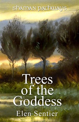 Cover image for Shaman Pathways - Trees of the Goddess