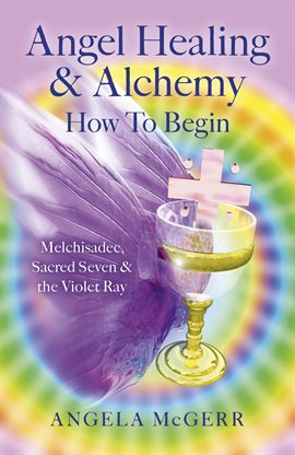 Imagen de portada para Angel Healing & Alchemy – How To Begin