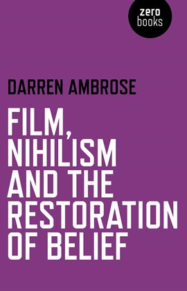 Cover image for Film, Nihilism and the Restoration of Belief
