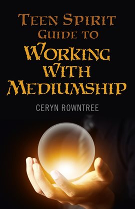 Cover image for Teen Spirit Guide to Working with Mediumship