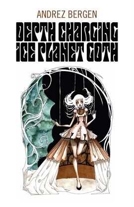 Cover image for Depth Charging Ice Planet Goth