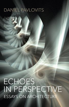 Imagen de portada para Echoes in Perspective-Essays on Architecture