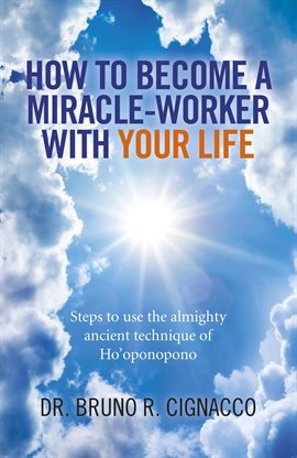 Cover image for How to Become a Miracle-Worker with Your Life
