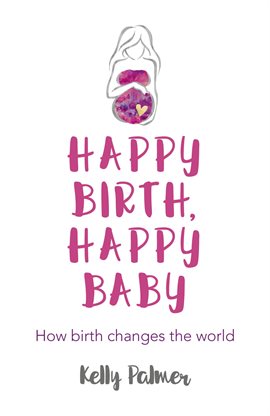 Cover image for Happy Birth Happy Baby