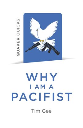 Cover image for Quaker Quicks - Why I am a Pacifist