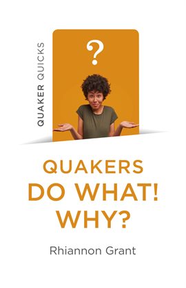 Cover image for Quakers Do What! Why?