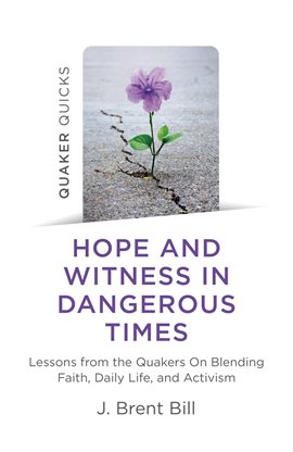 Imagen de portada para Quaker Quicks - Hope and Witness in Dangerous Times