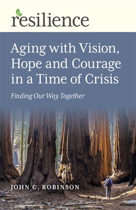 Cover image for Resilience: Aging with Vision, Hope and Courage in a Time of Crisis