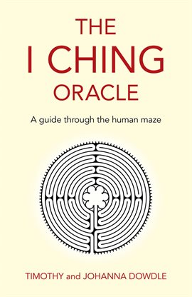 Cover image for The I Ching Oracle: A Guide Through The Human Maze