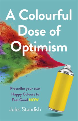 Cover image for A Colourful Dose of Optimism