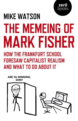 Cover image for The Memeing of Mark Fisher