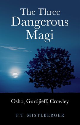 Cover image for Three Dangerous Magi: Osho Gurdjieff Cr