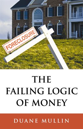 Cover image for The Failing Logic of Money