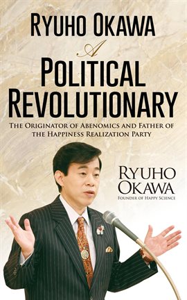 Cover image for Ryuho Okawa: A Political Revolutionary