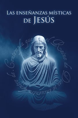 Imagen de portada para Las Enseñanzas Místicas de Jesús