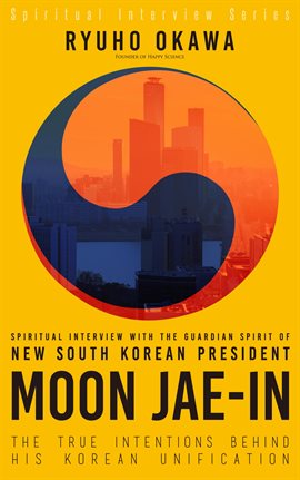 Cover image for Spiritual Interview with the Guardian Spirit of New South Korean President Moon Jae-In