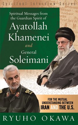 Cover image for Spiritual Messages from the Guardian Spirit of Ayatollah Khamenei and General Soleimani