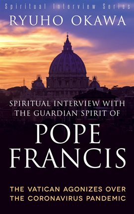 Cover image for Spiritual Interview with the Guardian Spirit of Pope Francis