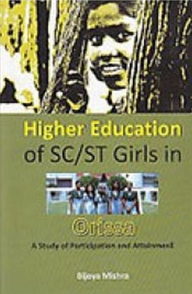 Cover image for Higher Education of Sc/St Girls In Orissa A Study of Participation And Attainment