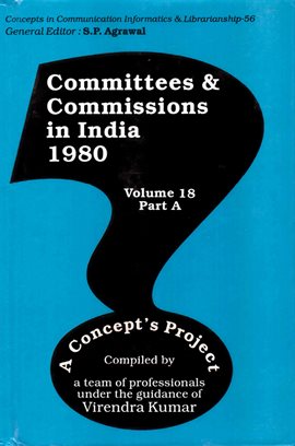 Imagen de portada para Committees and Commissions in India 1980, Volume 18 Part-A: A Concept's Project (Concepts in Comm