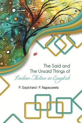 Cover image for The Said and The Unsaid Things of Indian Fiction in English