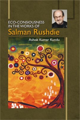 Cover image for Eco-Consiousness in the Works of Salman Rushdie