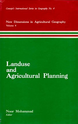 Cover image for Landuse and Agricultural Planning (New Dimensions in Agricultural Geography) (Concept's Internati...