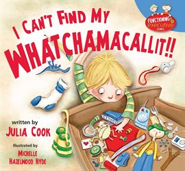 Cover image for I Can't Find My Whatchamacallit