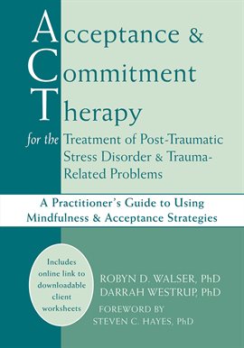Cover image for Acceptance and Commitment Therapy for the Treatment of Post-Traumatic Stress Disorder and Trauma-Rel