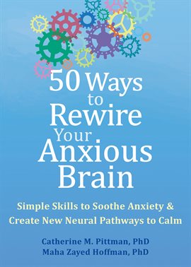 Imagen de portada para 50 Ways to Rewire Your Anxious Brain
