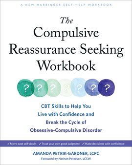 Cover image for The Compulsive Reassurance Seeking Workbook