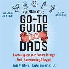 Cover image for The Birth Guy's Go-To Guide for New Dads