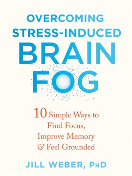Cover image for Overcoming Stress-Induced Brain Fog