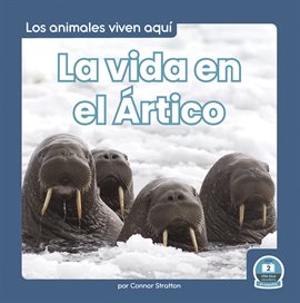 Cover image for La vida en el Ártico (Life in the Arctic)