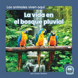 Cover image for La vida en el bosque pluvial (Life in the Rain Forest)