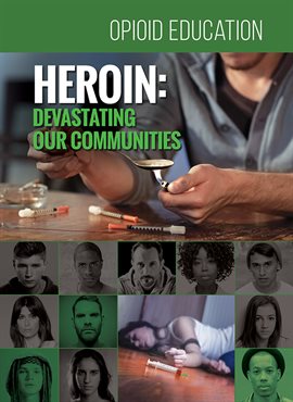 Cover image for Heroin: Devastating our Communities