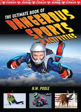 Imagen de portada para The Ultimate Book of Dangerous Sports & Activities