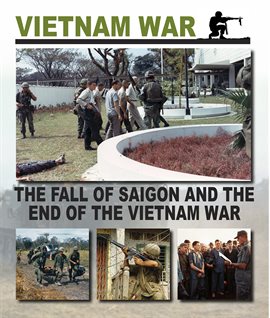 Imagen de portada para The Fall of Saigon and The End Of The Vietnam War