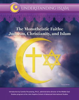 Cover image for The Monotheistic Faiths: Judaism, Christianity, and Islam
