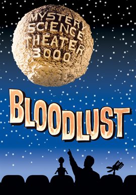 Cover image for Mystery Science Theater 3000: Bloodlust!