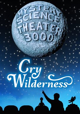 Cover image for Mystery Science Theater 3000: Cry Wilderness