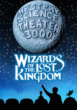 Cover image for Mystery Science Theater 3000: Wizards of the Lost Kingdom